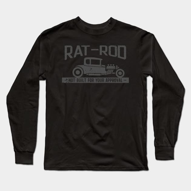 Rat Rod - Not Built for your approval Long Sleeve T-Shirt by CC I Design